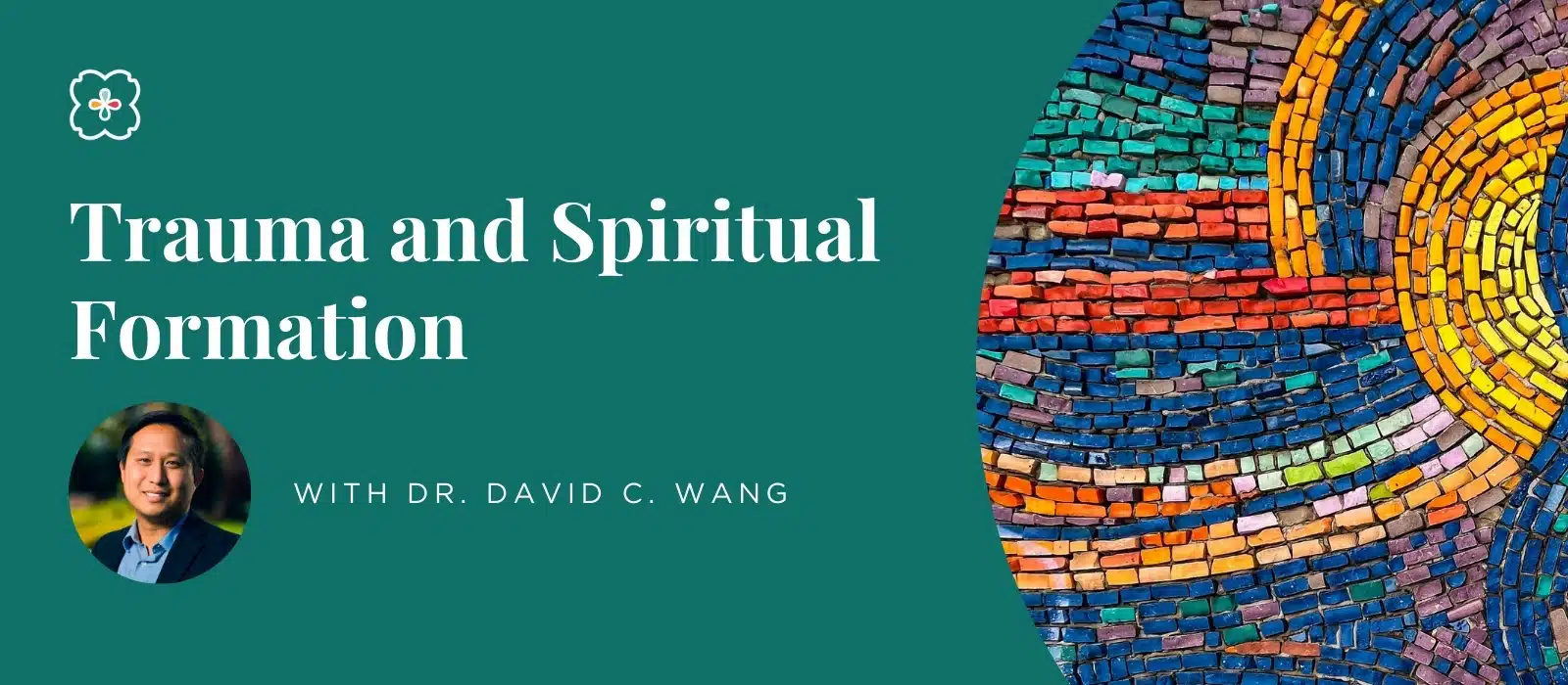 Trauma and Spiritual Formation with Dr. David C. Wang Banner